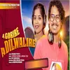 About A Gorire A Dilwalire Song